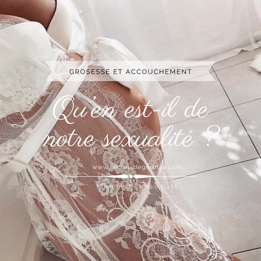 Grossesse & accouchement : qu'en est-il de notre sexualité ?