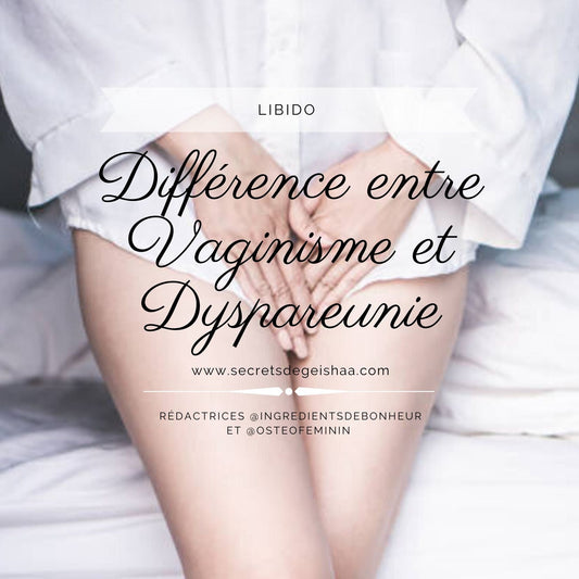 Différence entre Vaginisme et Dyspareunie | Secrets De Geishaa