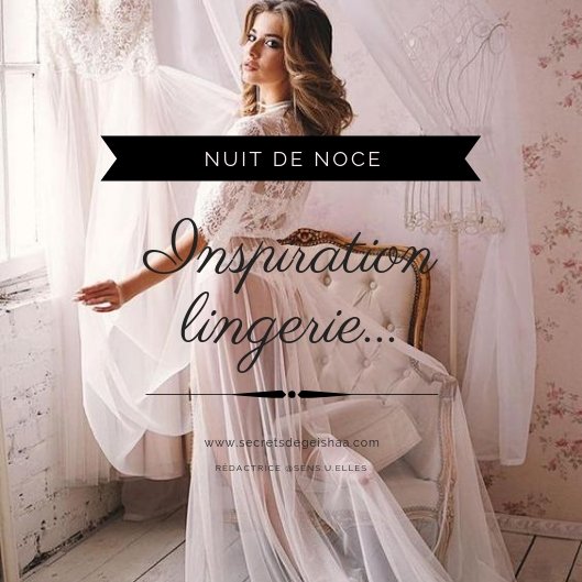 Inspiration lingerie, spécial, Lune de miel... | Secrets De Geishaa