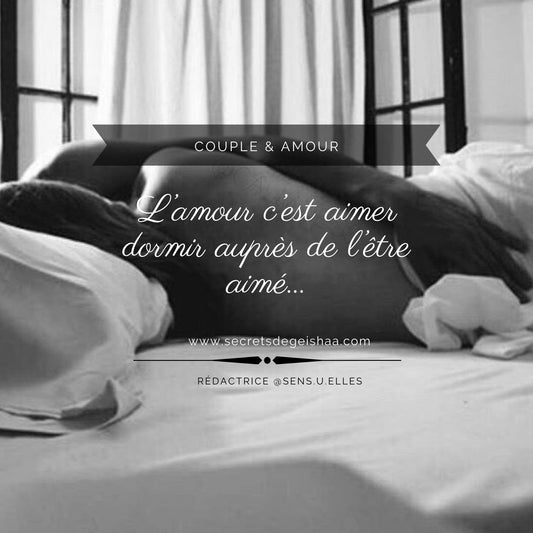 L’amour c’est aimer dormir auprès de l’être aimé... | Secrets De Geishaa
