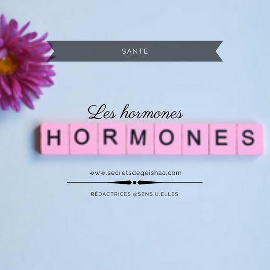 Les Hormones | Secrets De Geishaa