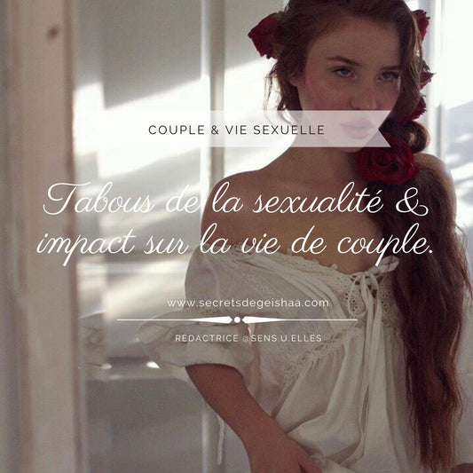 Tabous de la sexualité & impact sur la vie de couple | Secrets De Geishaa
