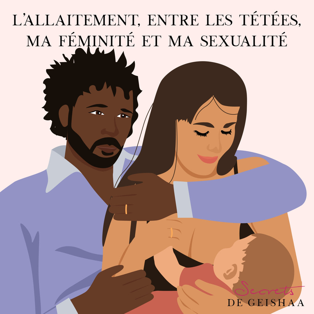 Allaitement : Mon expérience entre les tétées, ma féminité et ma sexualité - Secrets de Geishaa