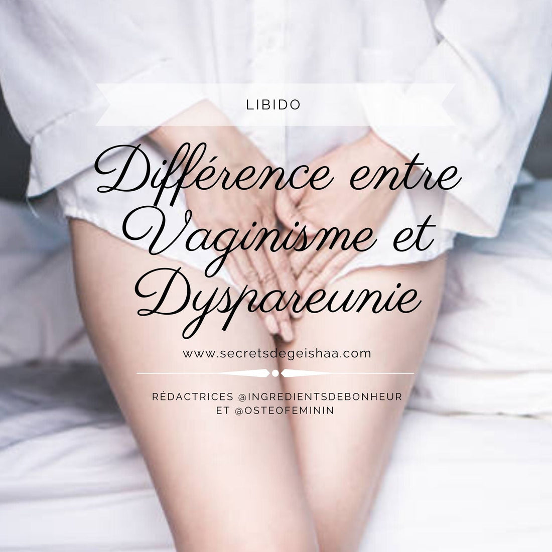 Différence entre Vaginisme et Dyspareunie | Secrets De Geishaa