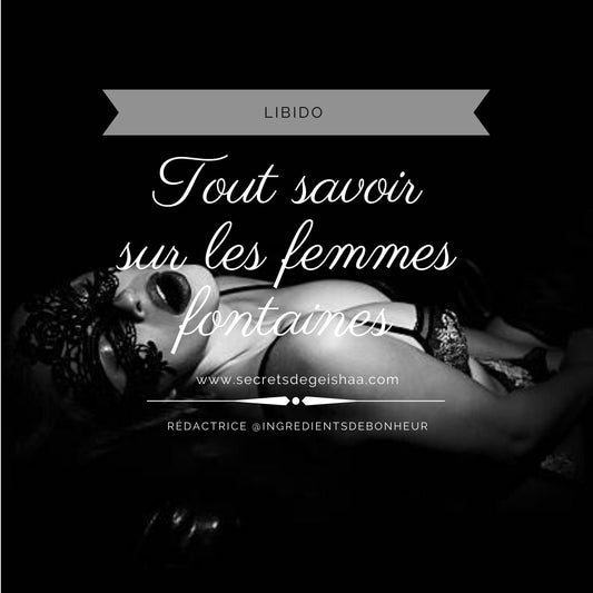 Les Femmes Fontaines | Secrets De Geishaa
