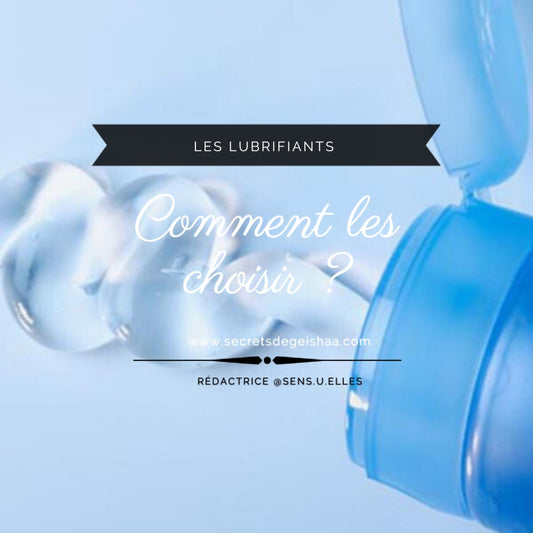 Les lubrifiants, c'est quoi? | Secrets De Geishaa