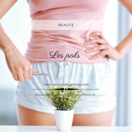 Les Poils | Secrets De Geishaa