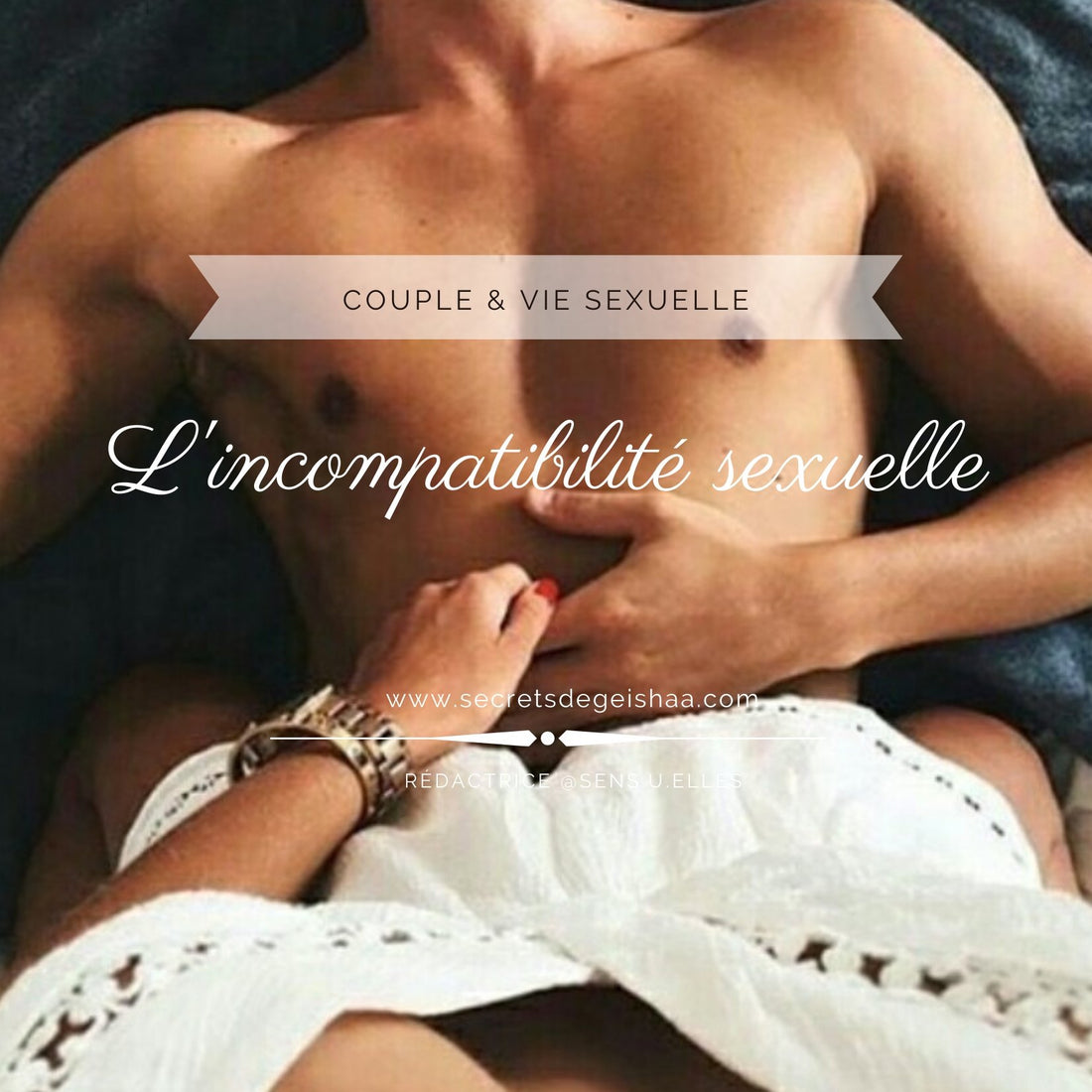 L'incompatibilité sexuelle | Secrets De Geishaa