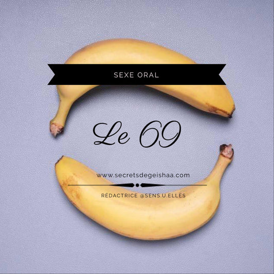 Sexe Oral : Le 69. | Secrets De Geishaa