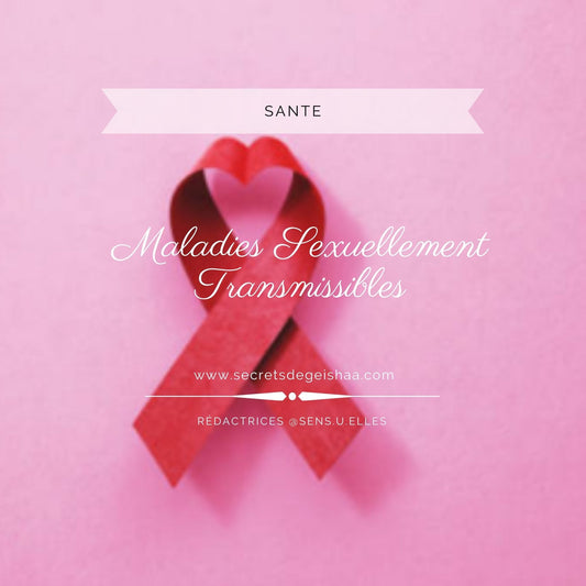 Tout savoir sur les MST | Secrets De Geishaa