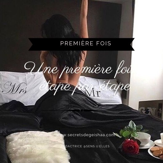 Une première fois étape par étape | Secrets De Geishaa